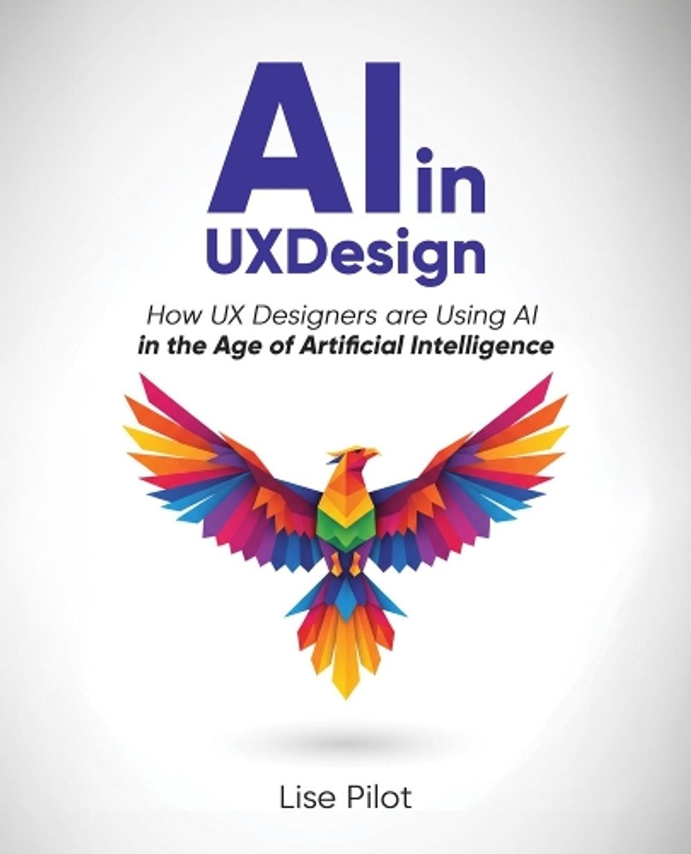 AI in UX Design book cover: a colorful geometric phoenix with spread wings below the title in bold indigo letters, on a white background