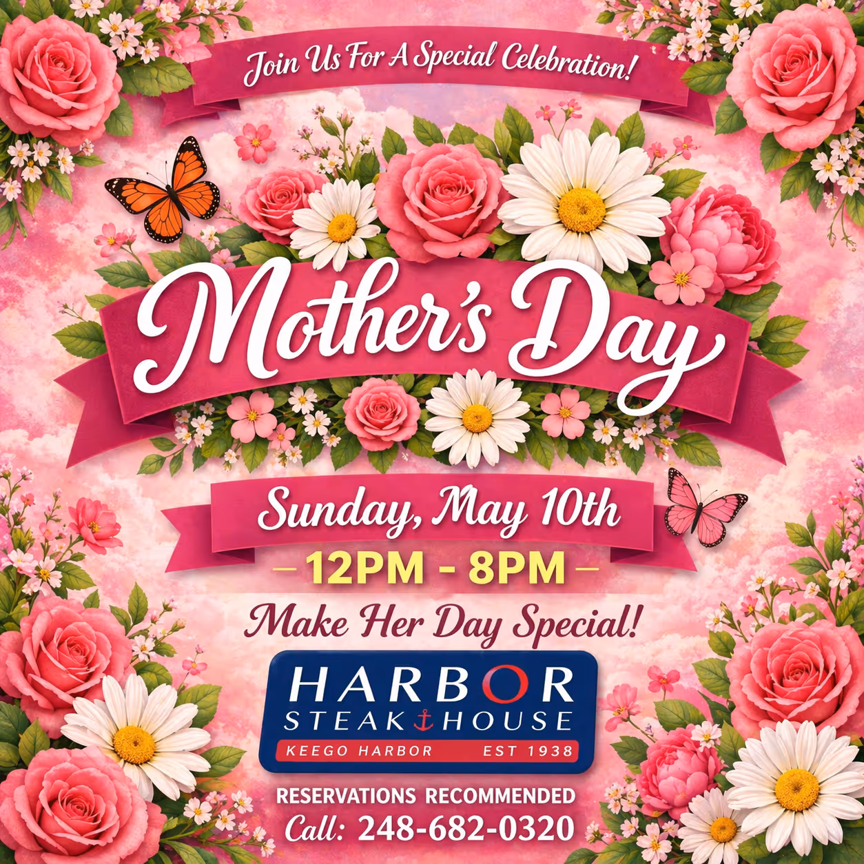 Mother's Day celebration announcement with pink roses, daisies, and butterflies, happening Sunday, May 10th, 12 PM to 8 PM at Harbor Steak House, reservation recommended with phone number 248-682-0320.