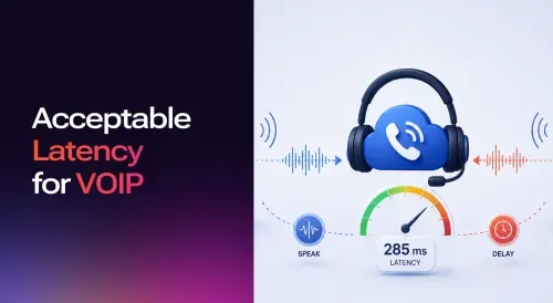 What is Acceptable Latency for VoIP?