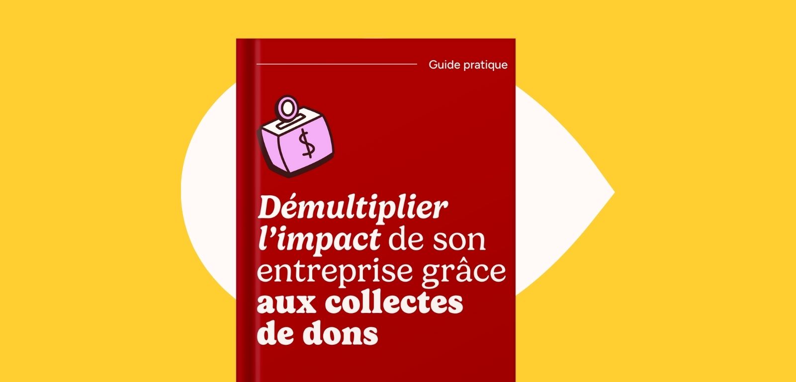 Mockup du Guide des Dons en Entreprise, un guide détaillé pour structurer et réussir ses collectes.