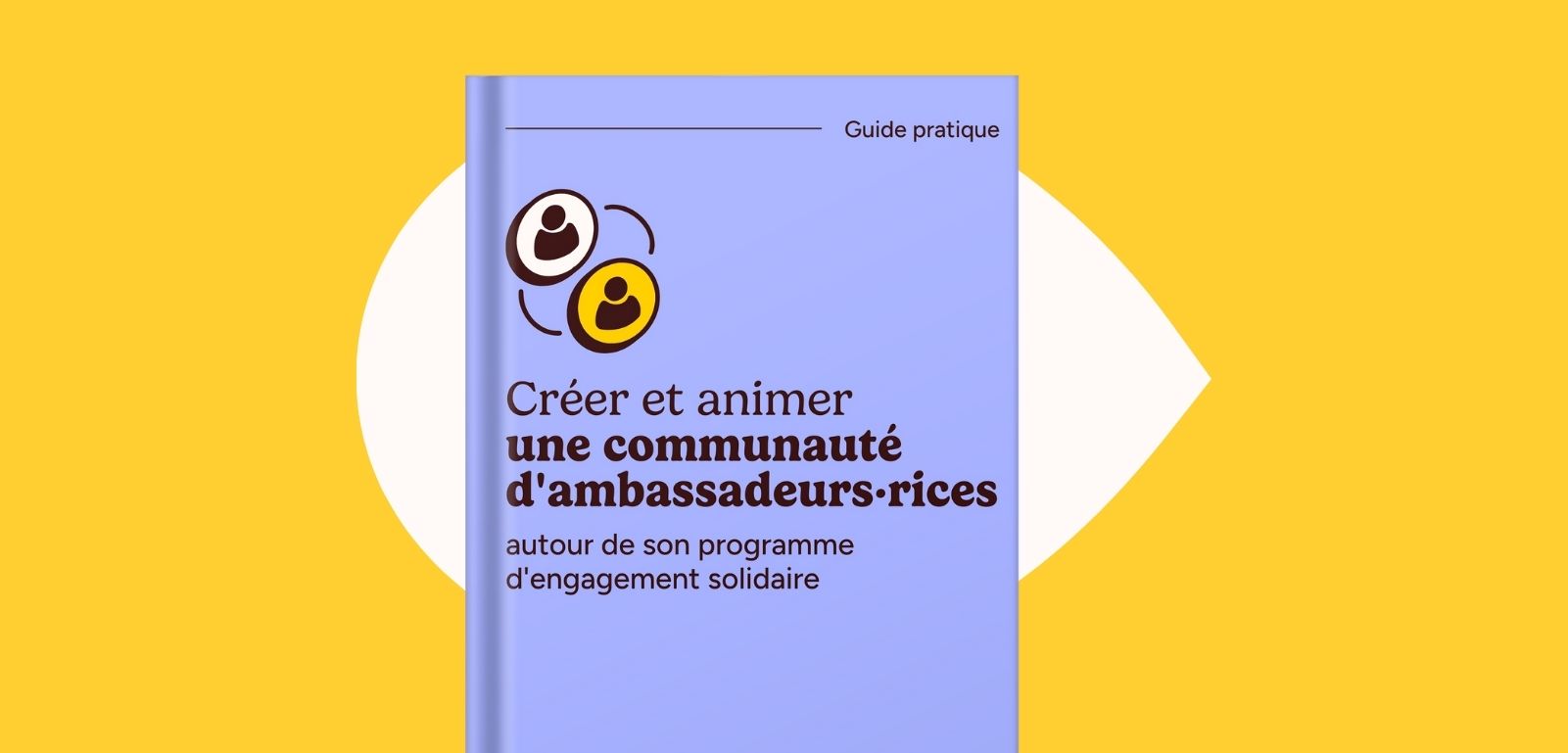 Mockup du guide Créer et animer une communauté d'ambassadeurs·rices autour de son programme d'engagement solidaire
