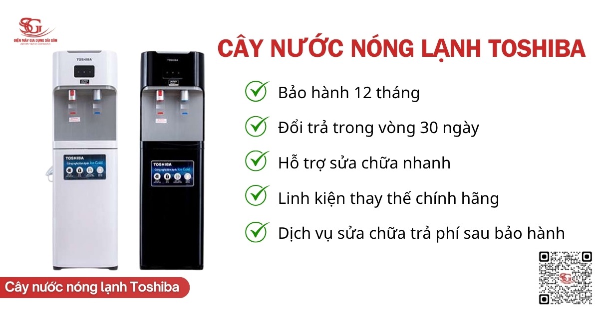 Chính sách hậu mãi uy tín khi mua cây nước nóng lạnh Toshiba tại ĐMGDSG