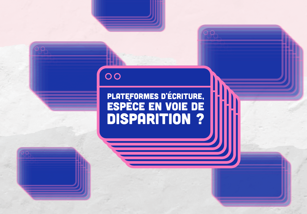 Fenêtres numériques empilées et contenant le texte : "Plateformes d'écriture, espèce en voie de disparition ?"