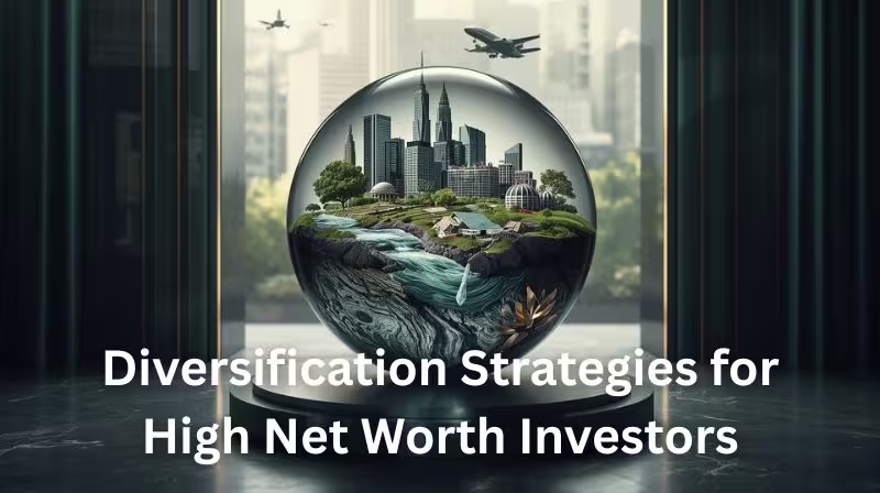 Diversification strategies for high net worth investors illustrated by a glass sphere with city skyline, flowing water, greenery, and airplanes symbolizing balanced wealth management and portfolio diversification