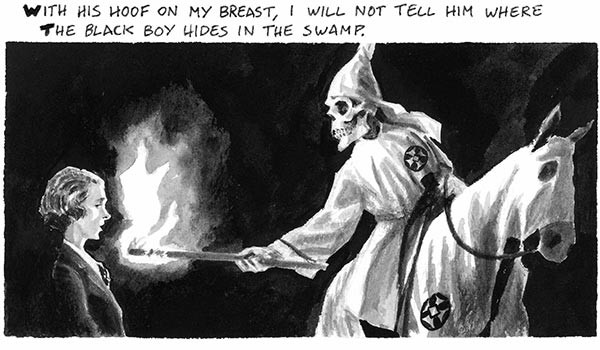 With his hoof on my breast, I will not tell him where the black boy hides in the swamp.