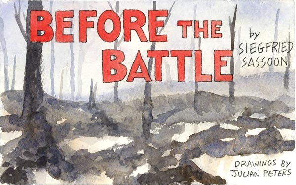 Siegfried Sassoon’s “Before the Battle” - A Visual Interpretation by Julian Peters
