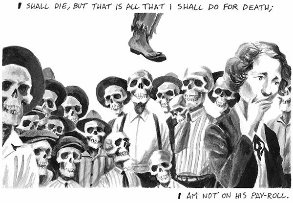 I shall die, but that is all I shall do for death; I am not on his payroll.