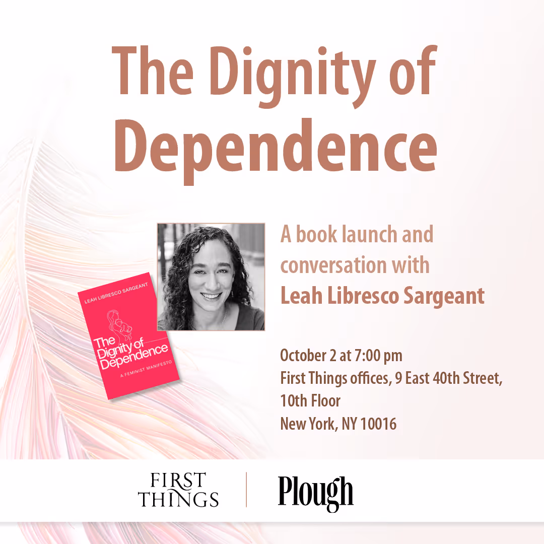 The Dignity of Dependence: A Conversation with Leah Libresco Sargeant