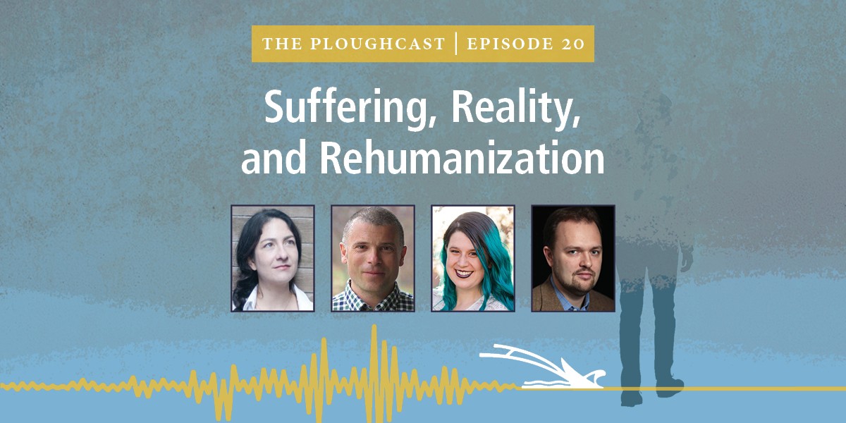 Podcast episode banner for The Ploughcast, Episode 20 titled ‘Suffering, Reality, and Rehumanization’ with four guest photos.