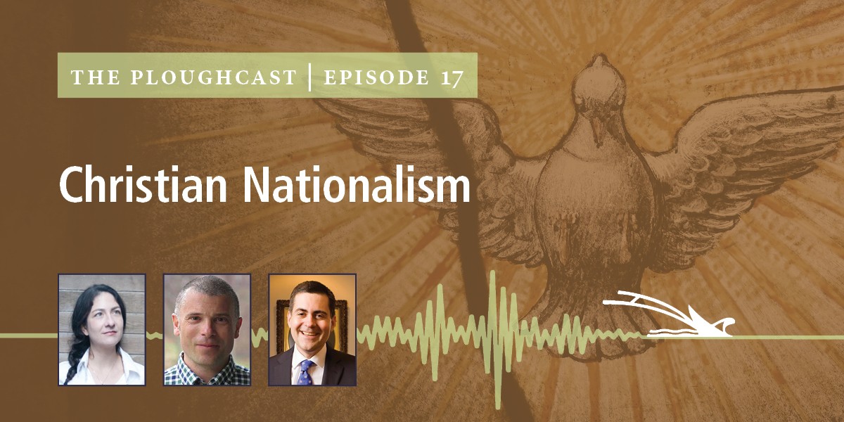 Podcast cover for The Ploughcast Episode 17 titled Christian Nationalism with three hosts' headshots below.