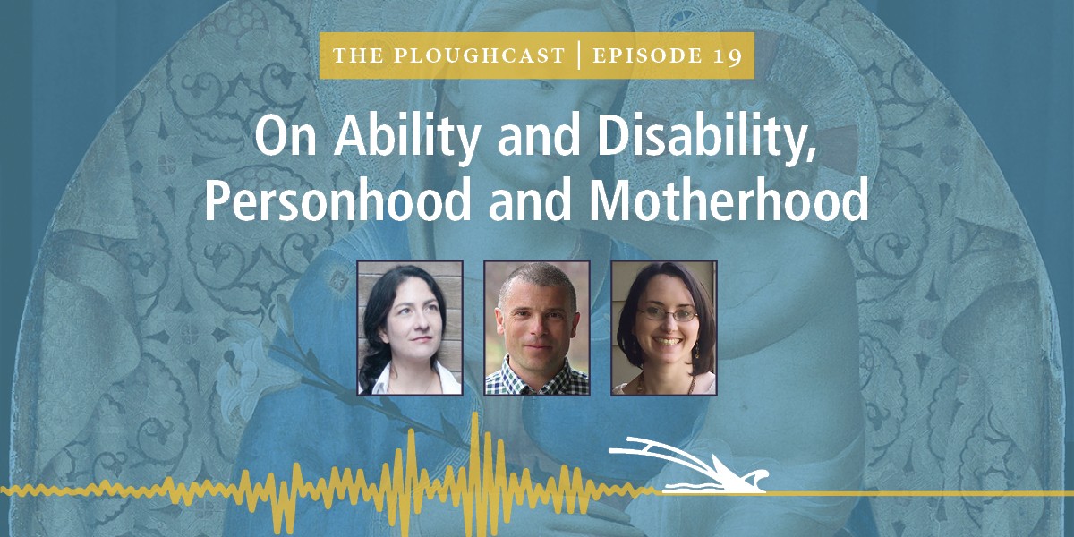 Podcast episode cover titled 'On Ability and Disability, Personhood and Motherhood' with three speaker headshots.