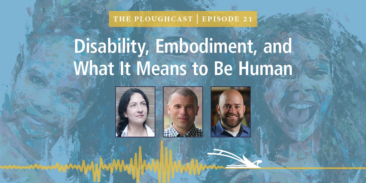 Podcast episode banner with title Disability, Embodiment, and What It Means to Be Human and three speaker photos.