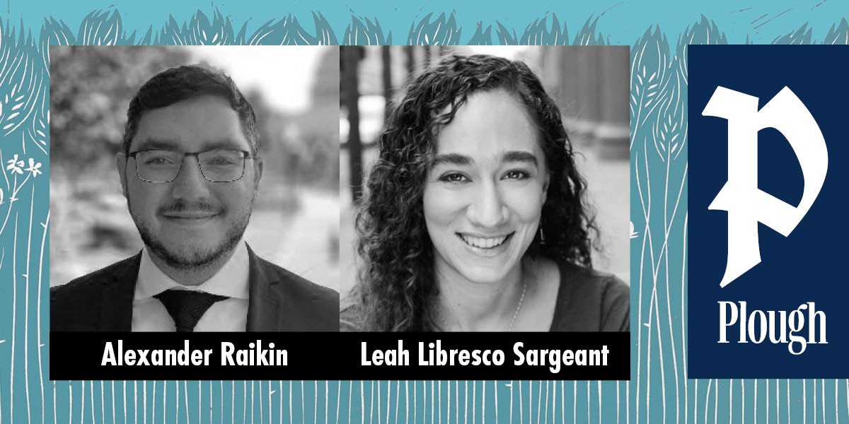 Black-and-white headshots of Alexander Raikin and Leah Libresco Sargeant against blue background with Plough logo.
