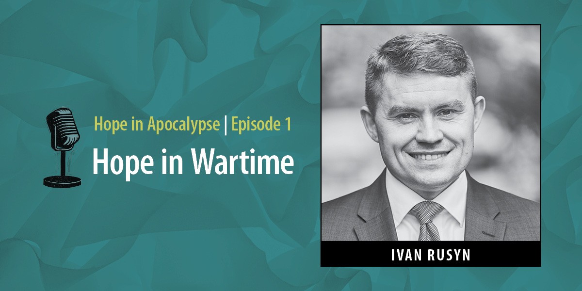 Black-and-white portrait of Ivan Rusyn in a suit, with text 'Hope in Apocalypse Episode 1: Hope in Wartime'.
