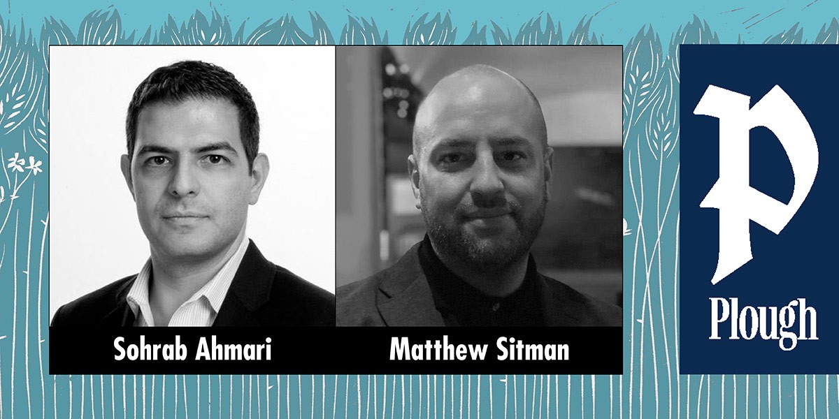 Black and white headshots of Sohrab Ahmari and Matthew Sitman on blue floral background with Plough logo.