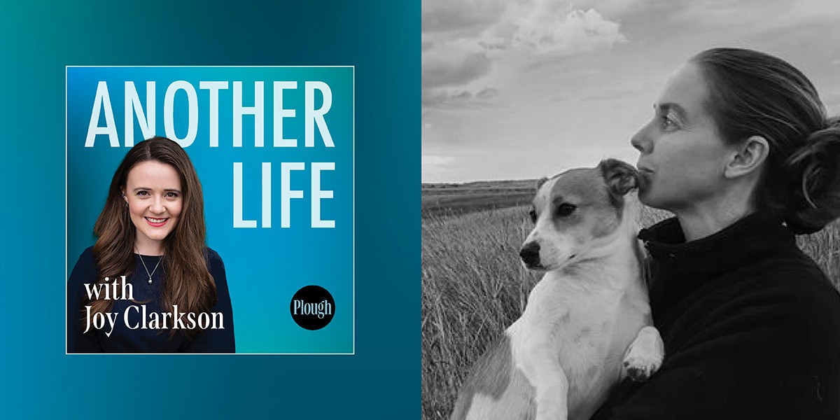 Podcast cover for 'Another Life' with Joy Clarkson and photo of woman holding a dog in a field in grayscale.