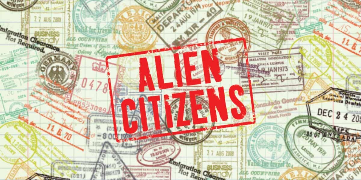 Red stamp reading ALIEN CITIZENS over a background of various international immigration stamps.