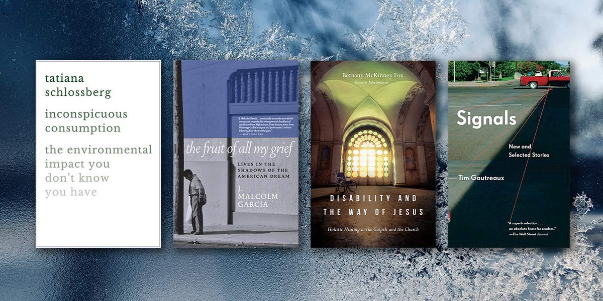 Four book covers: Inconspicuous Consumption, The Fruit of All My Grief, Disability and the Way of Jesus, and Signals.