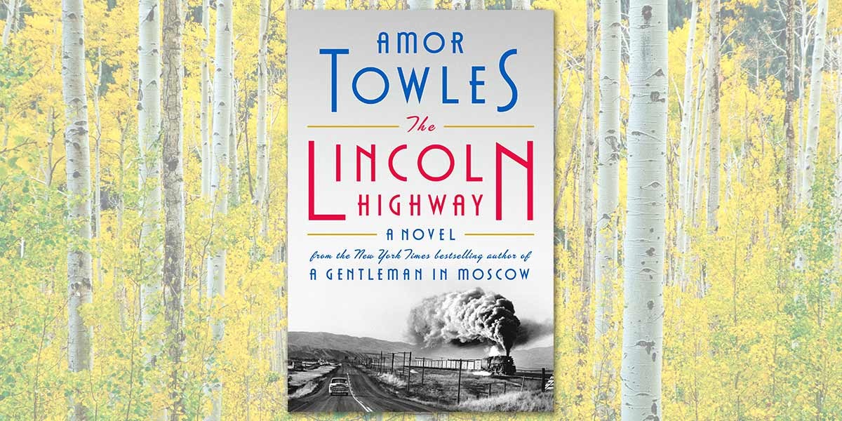 Book cover of The Lincoln Highway by Amor Towles with a steam train on a rural track.