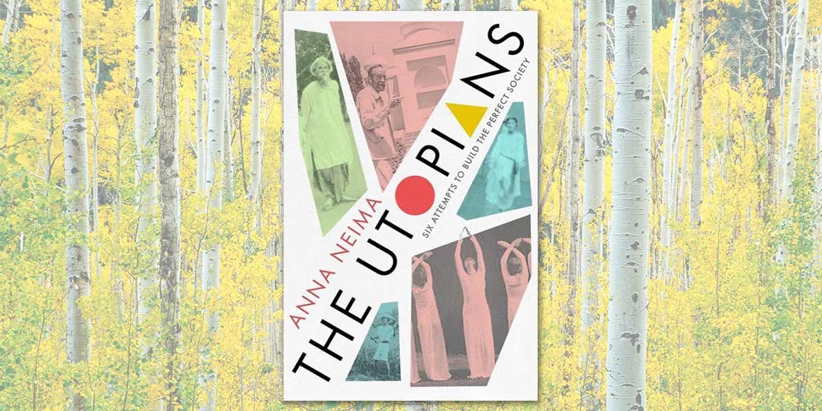 Book cover for 'The Utopians' by Anna Neima with vintage photos and geometric shapes on a birch forest background.