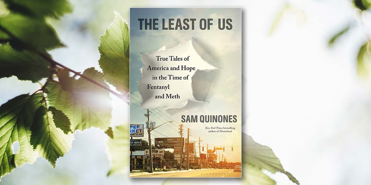 Book cover of The Least of Us by Sam Quinones about America and hope during fentanyl and meth crisis.