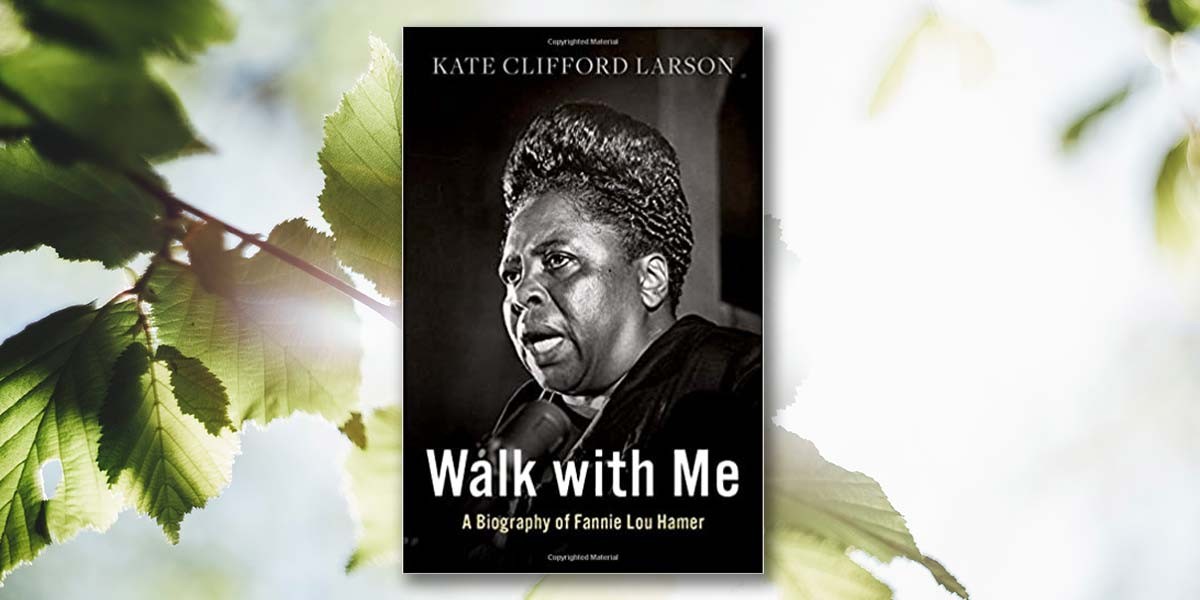 Book cover of Walk with Me by Kate Clifford Larson, featuring a black and white photo of Fannie Lou Hamer speaking.