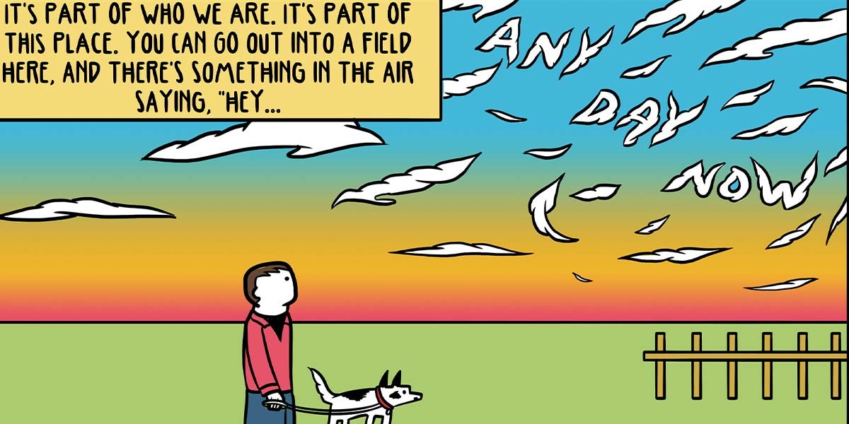 Person walking a dog in a field at sunset with words saying, 'Any day now' in the sky.
