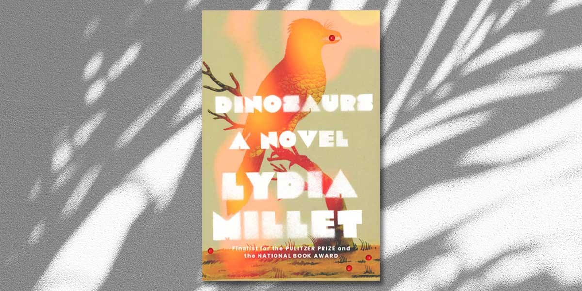 Book cover of 'Dinosaurs: A Novel' by Lydia Millet with an orange bird on a branch.