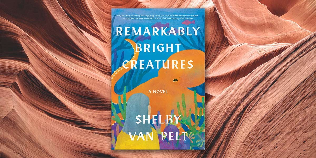 Book cover of Remarkably Bright Creatures by Shelby Van Pelt with colorful underwater scene and octopus.