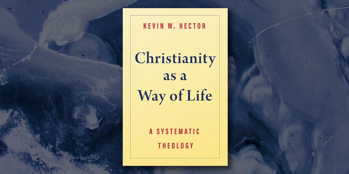 Book cover titled 'Christianity as a Way of Life: A Systematic Theology' by Kevin W. Hector.