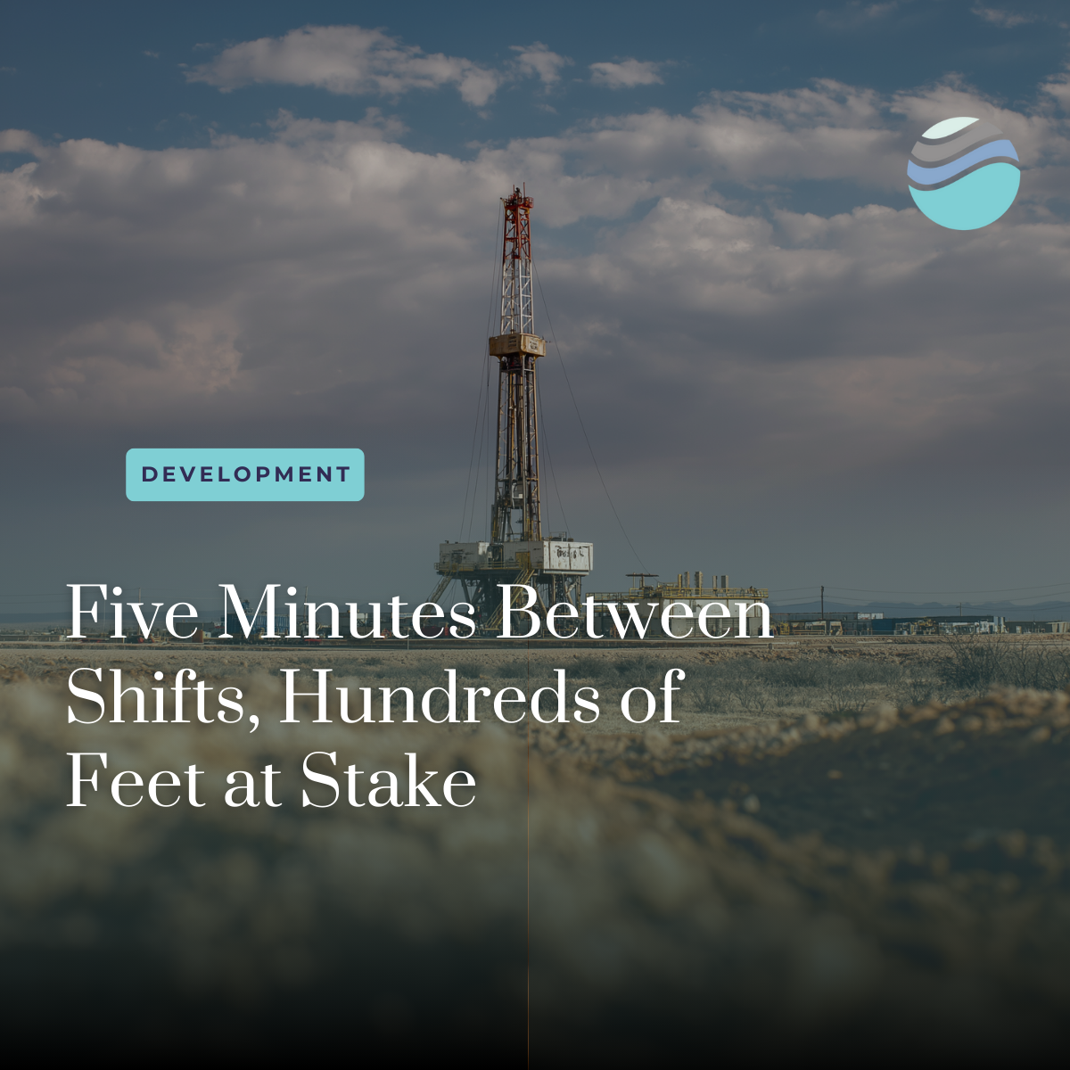 The Geosteering Handoff: Why Communication Between Shifts Can Make or Break a Lateral