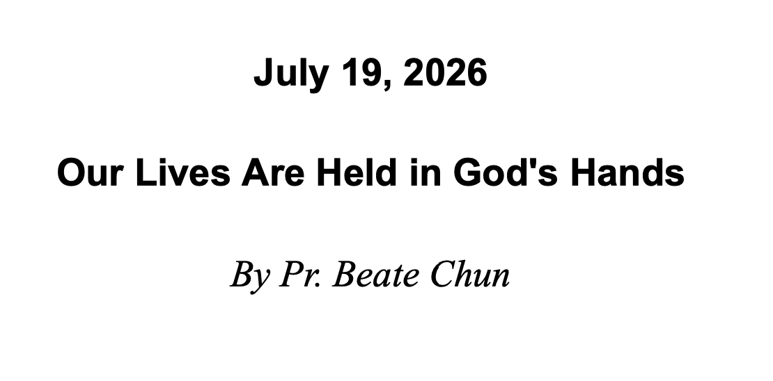 July 19 2026 - Our Lives are Held in God's Hands