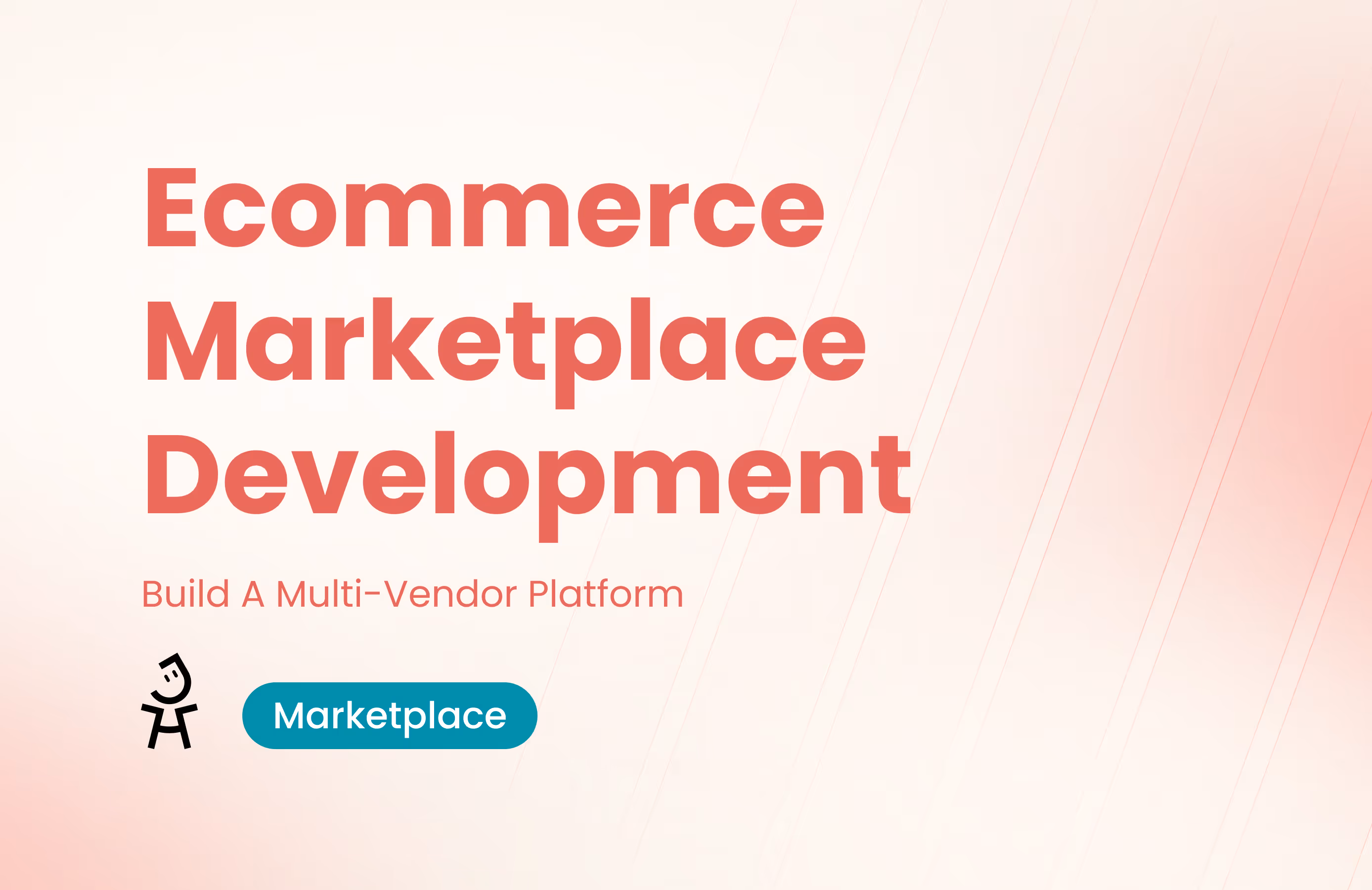 Ecommerce Marketplace Development: Build a Multi-Vendor Platform