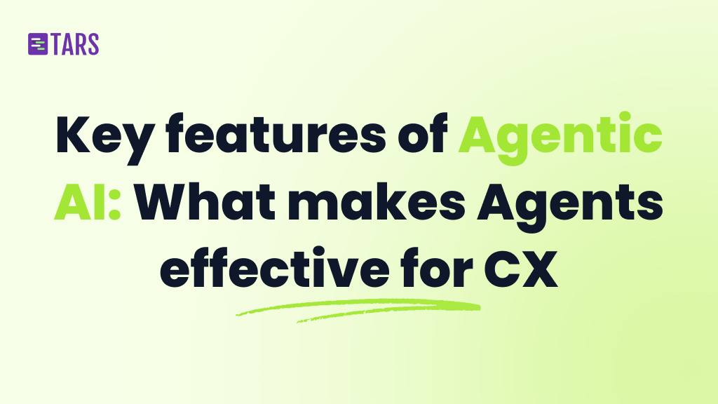 Key features of Agentic AI: What makes AI Agents effective for customer experience