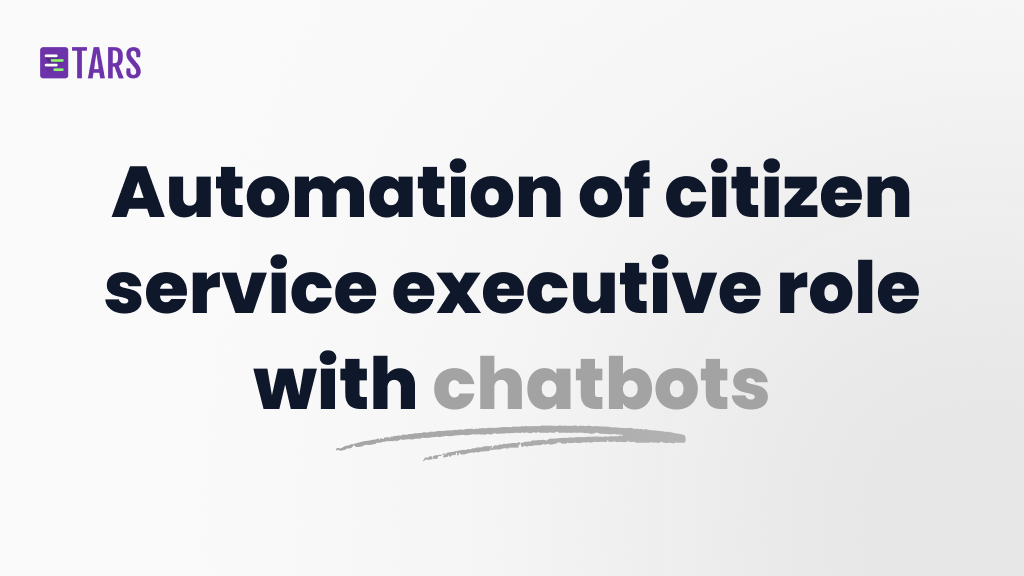 Automation of citizen service executive role and responsibilities with chatbots
