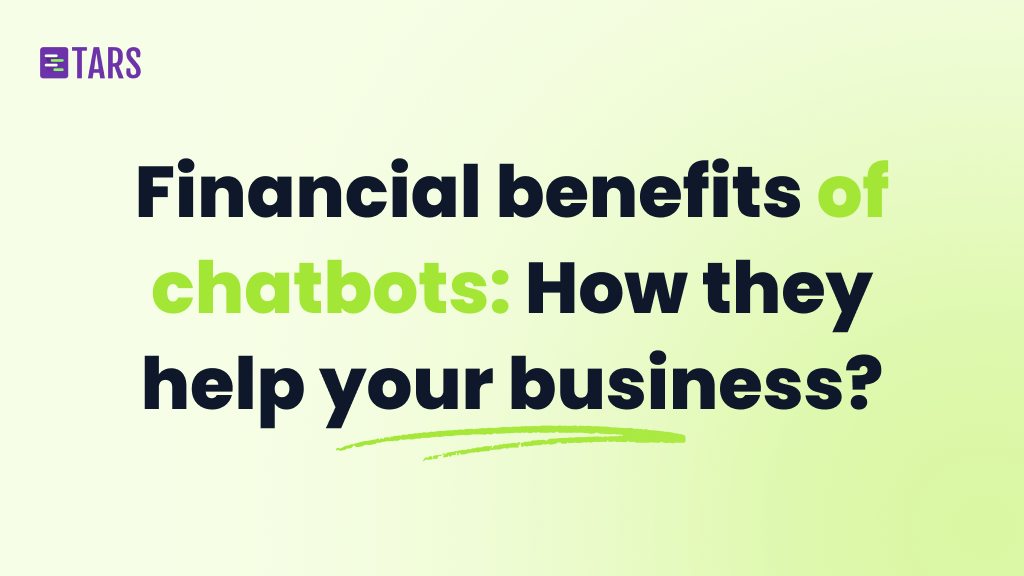 Financial benefits of chatbots: How chatbots can help your business