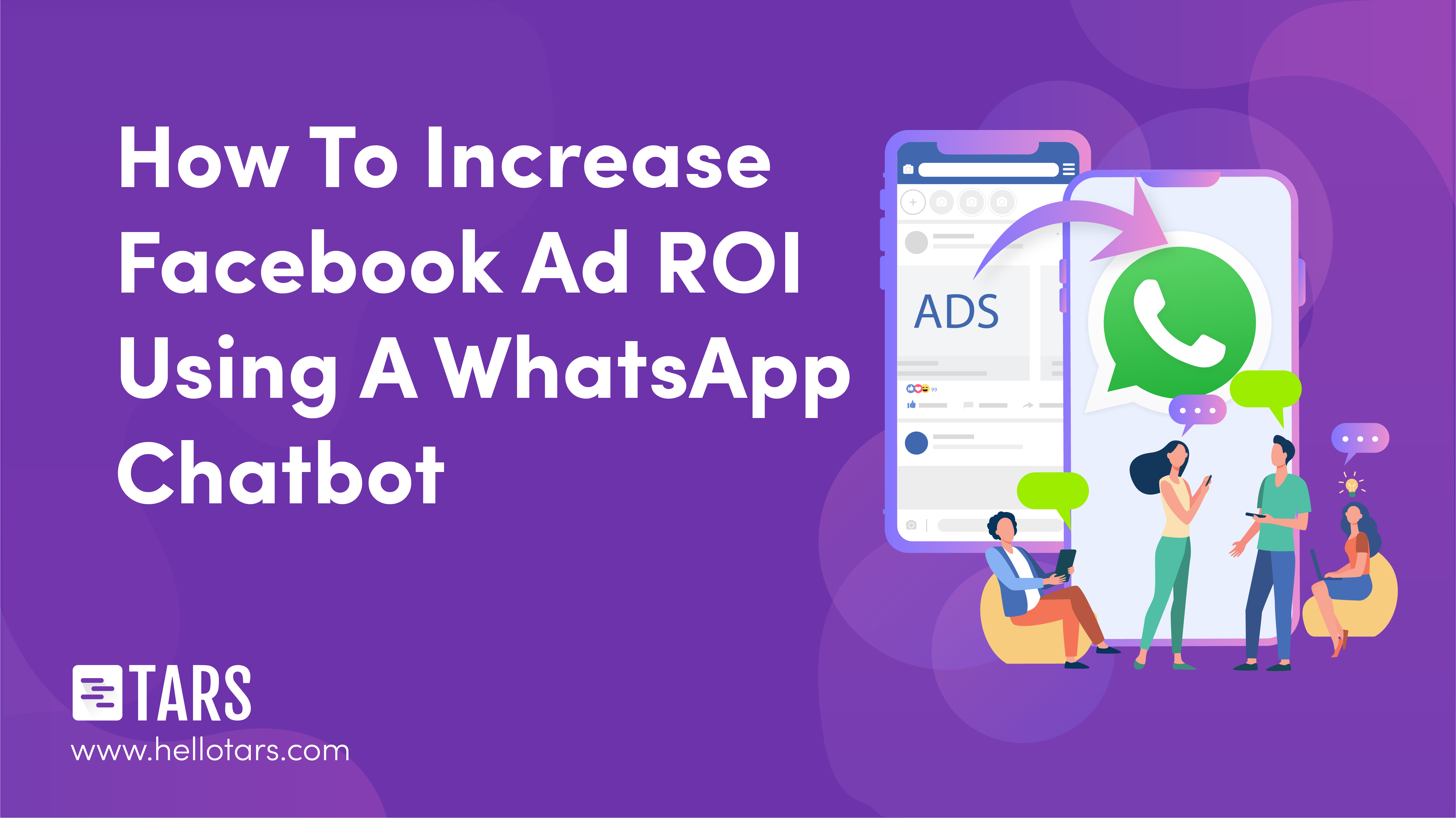 How To Increase Facebook Ad ROI Using A WhatsApp Chatbot