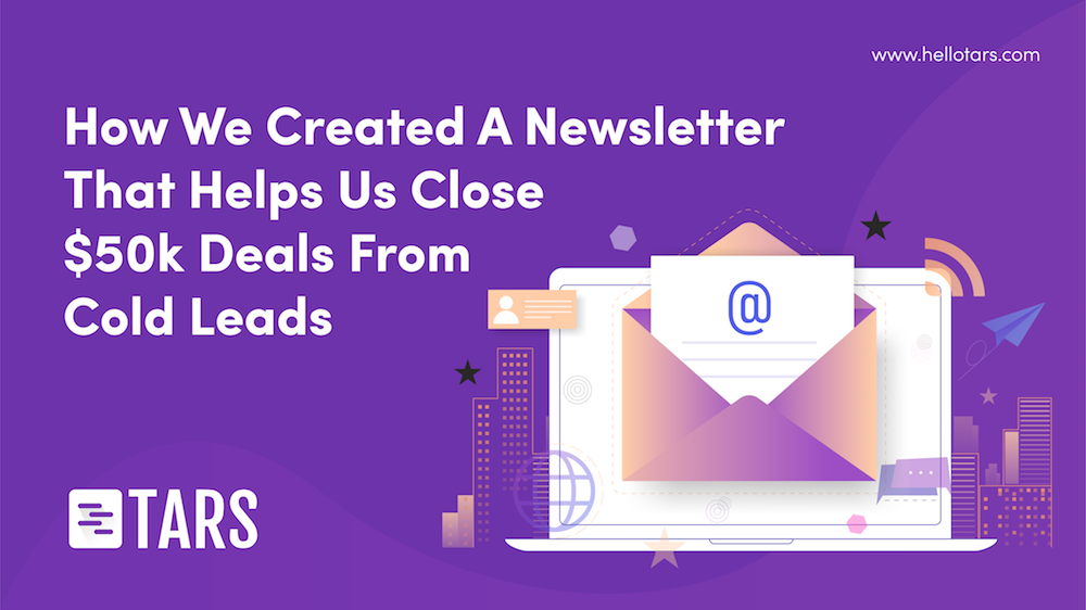 How We Created A Newsletter That Helps Us Close $50k Deals From Cold Leads
