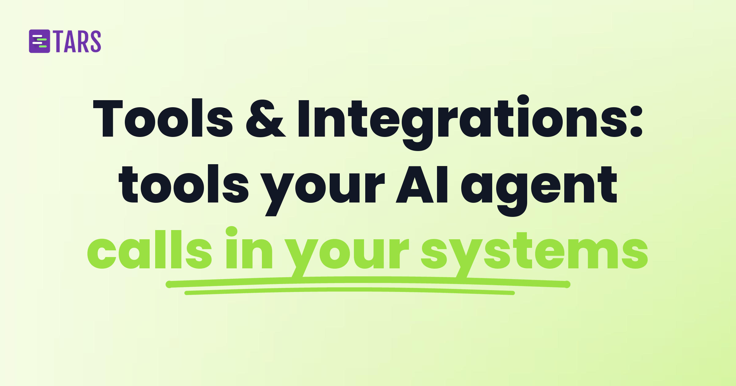 Tools and Integrations: tools your AI agent calls in your systems