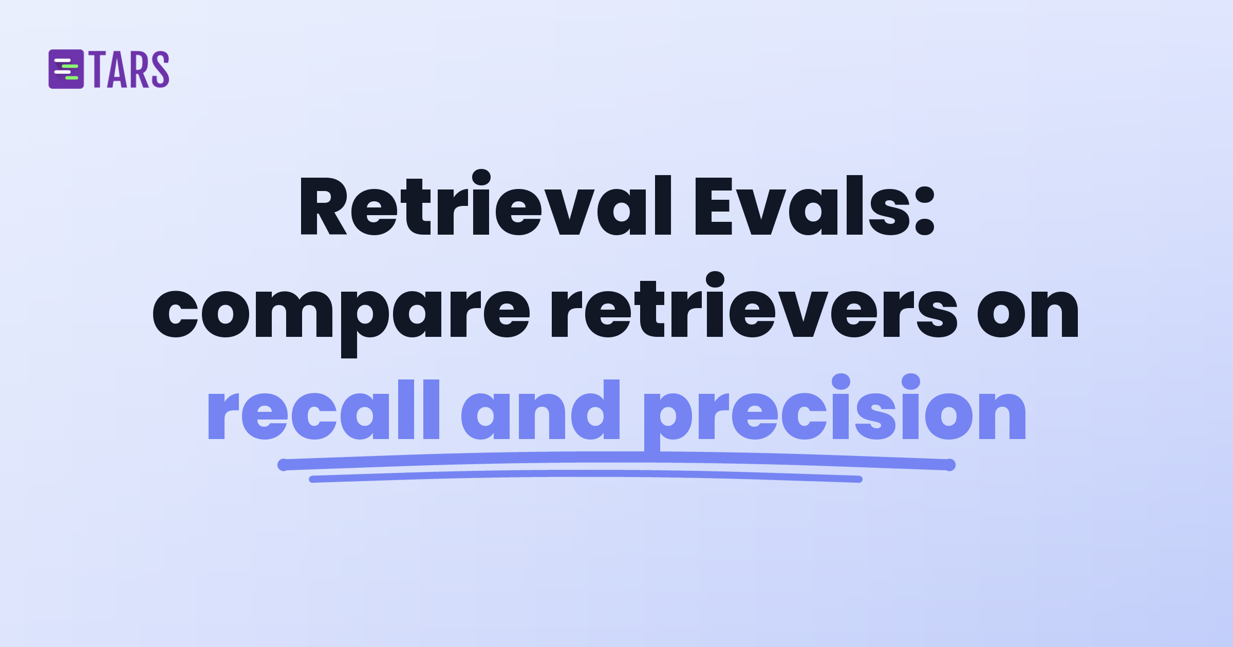 Retrieval Evals: compare retrievers on recall and precision