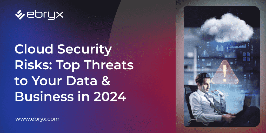 Cloud Security Risks: Top Threats to Your Data & Business in 2024