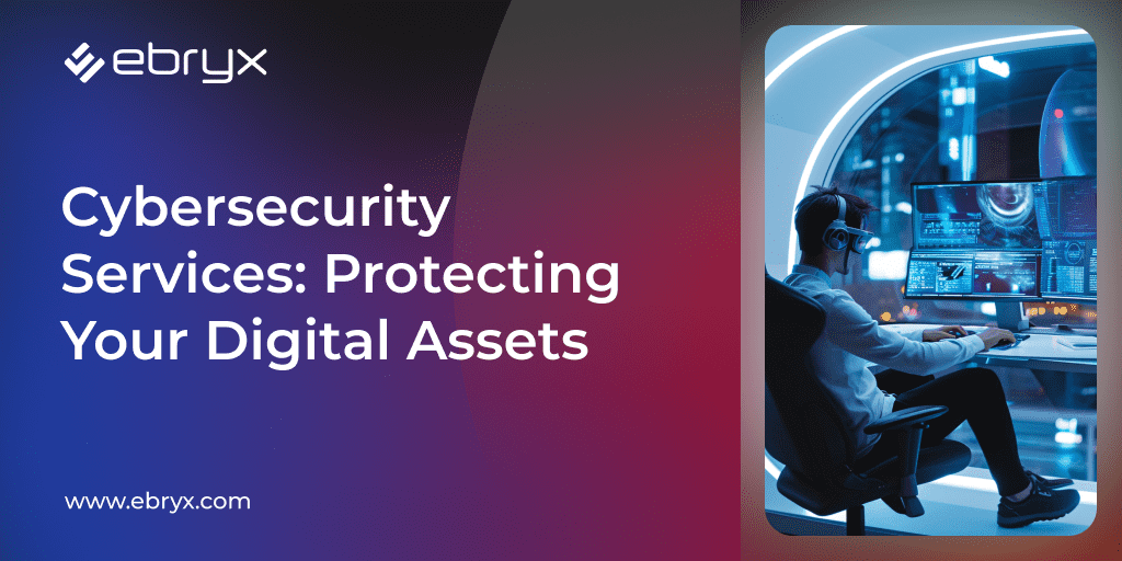 Cybersecurity Services: Protecting Your Digital Assets