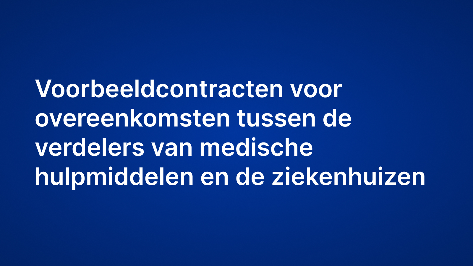 Voorbeeldcontracten voor overeenkomsten tussen de verdelers van medische hulpmiddelen en de ziekenhuizen