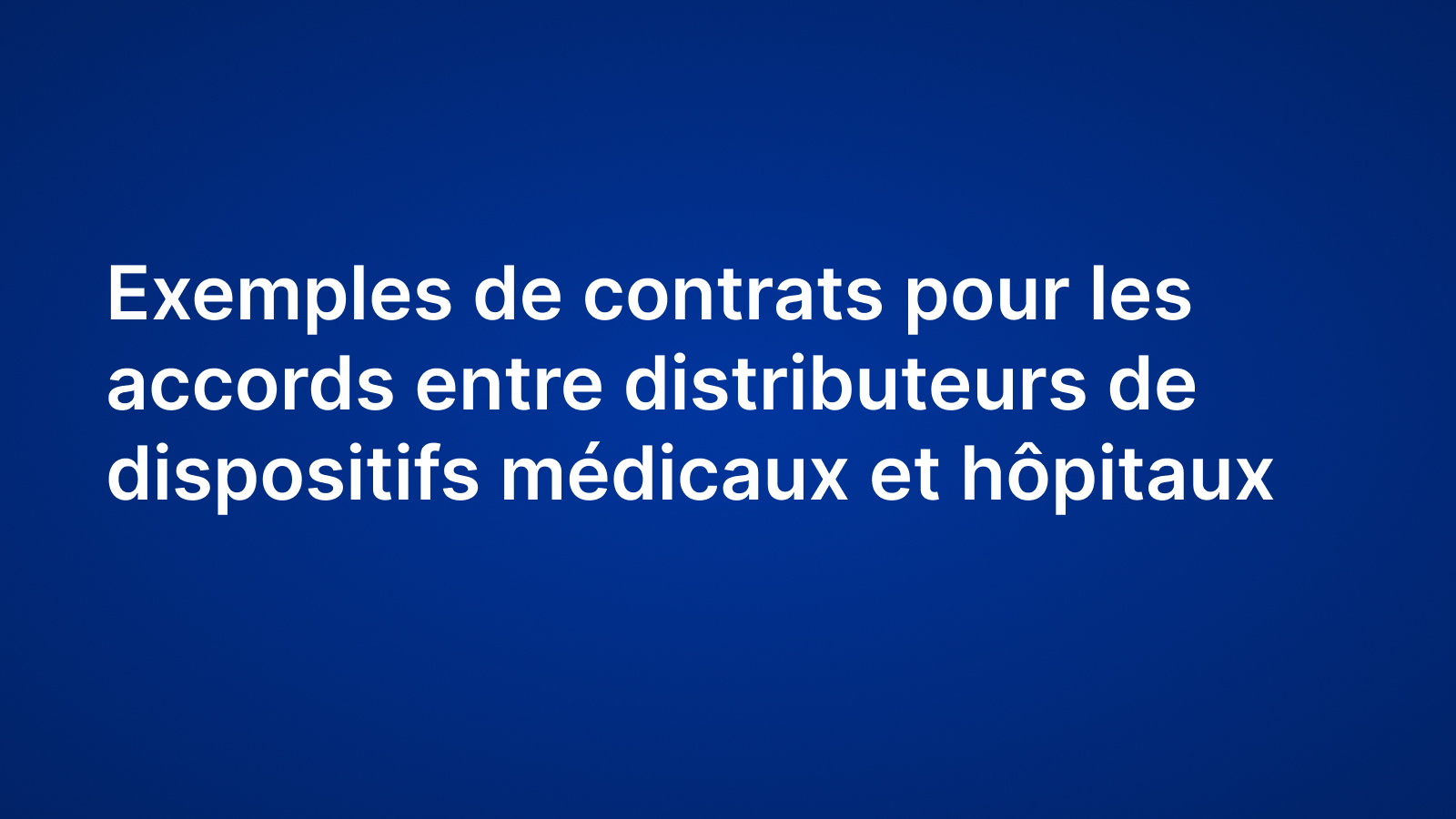 Exemples de contrats pour les accords entre distributeurs de dispositifs médicaux et hôpitaux