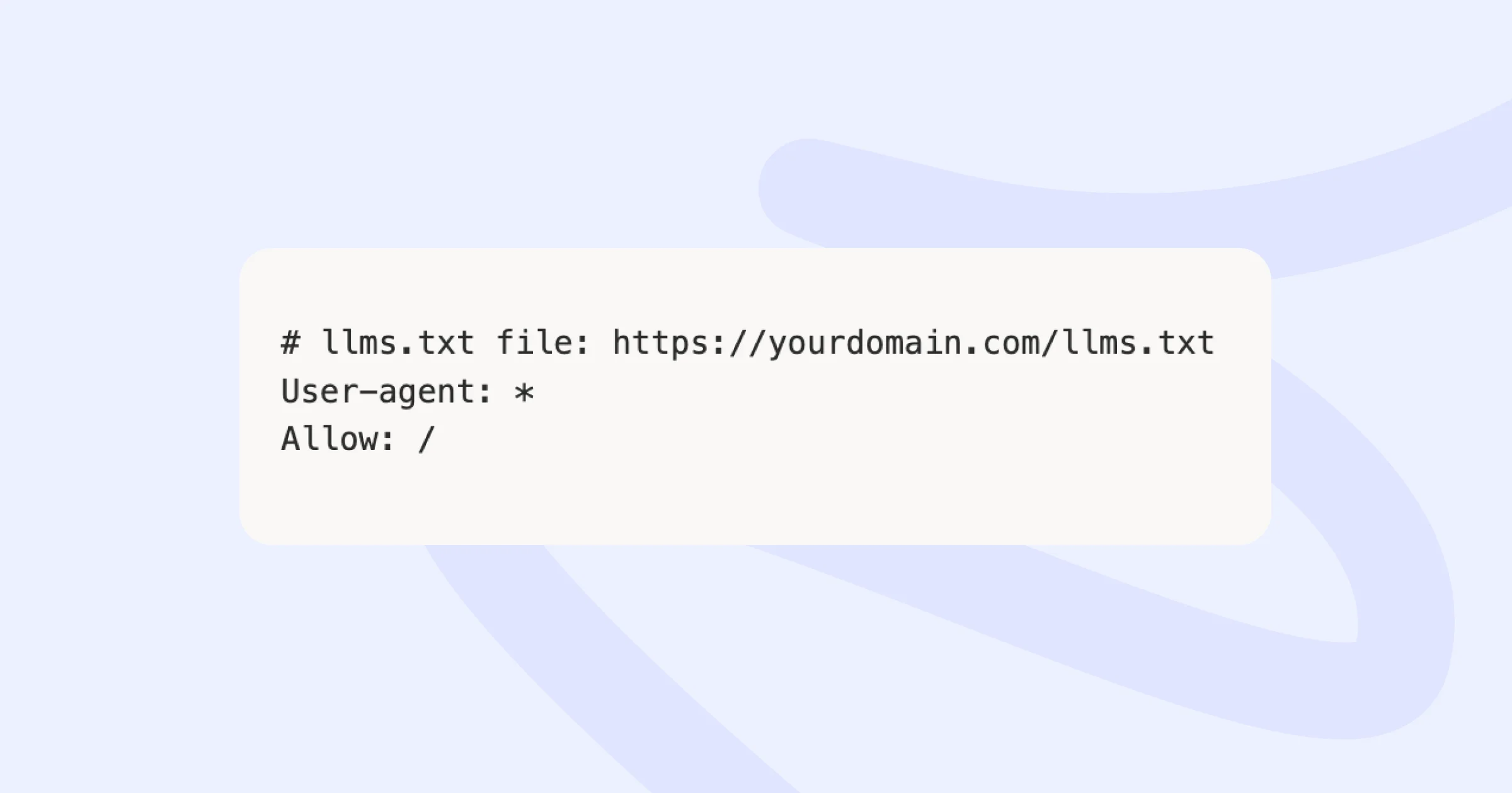 robots.txt file with llms.txt reference comment pointing to https://yourdomain.com/llms.txt