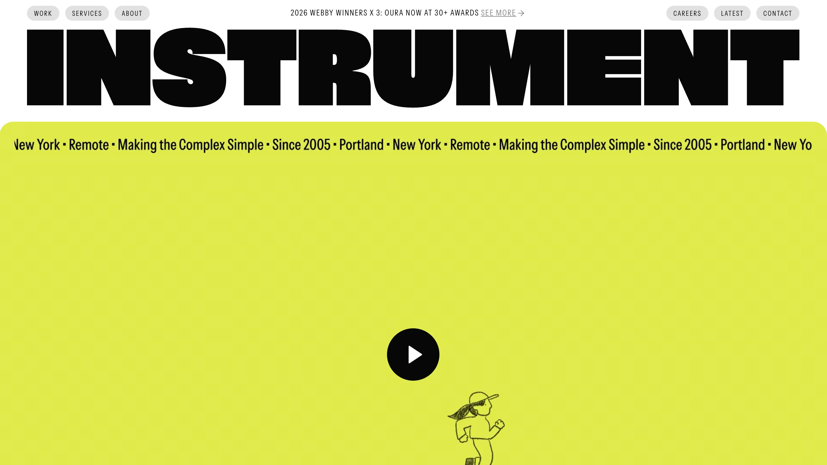 Instrument agency homepage with a bold black "INSTRUMENT" wordmark on white, a scrolling yellow ticker reading "New York, Remote, Making the Complex Simple, Since 2005, Portland," and a video play button beside a simple line drawing of a running figure.