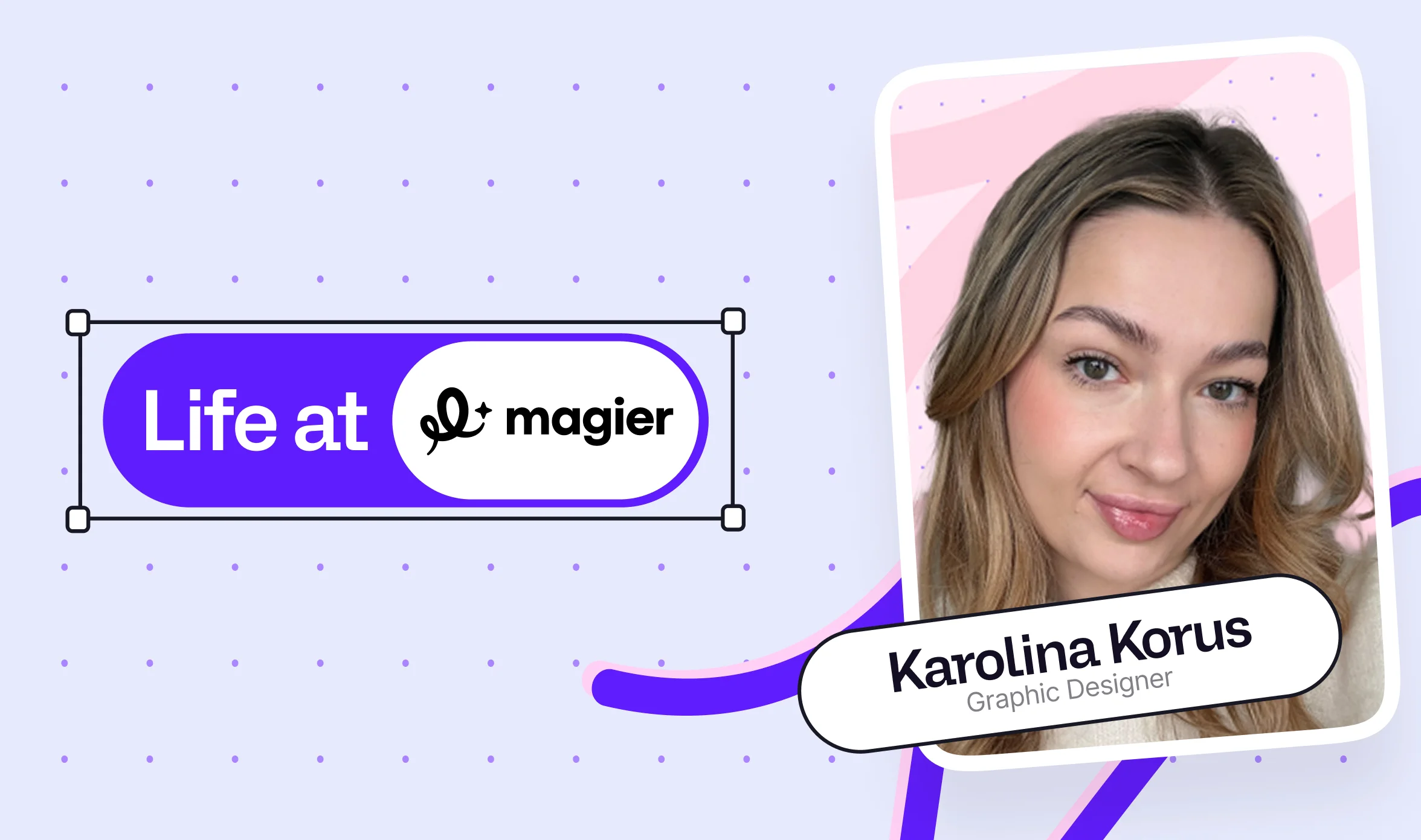 Life at magier featuring Karolina Korus, graphic designer. The image shows Karolina's portrait in a tilted card frame with a pink background, alongside the "Life at magier" logo badge. The design uses a light purple dotted background with decorative purple