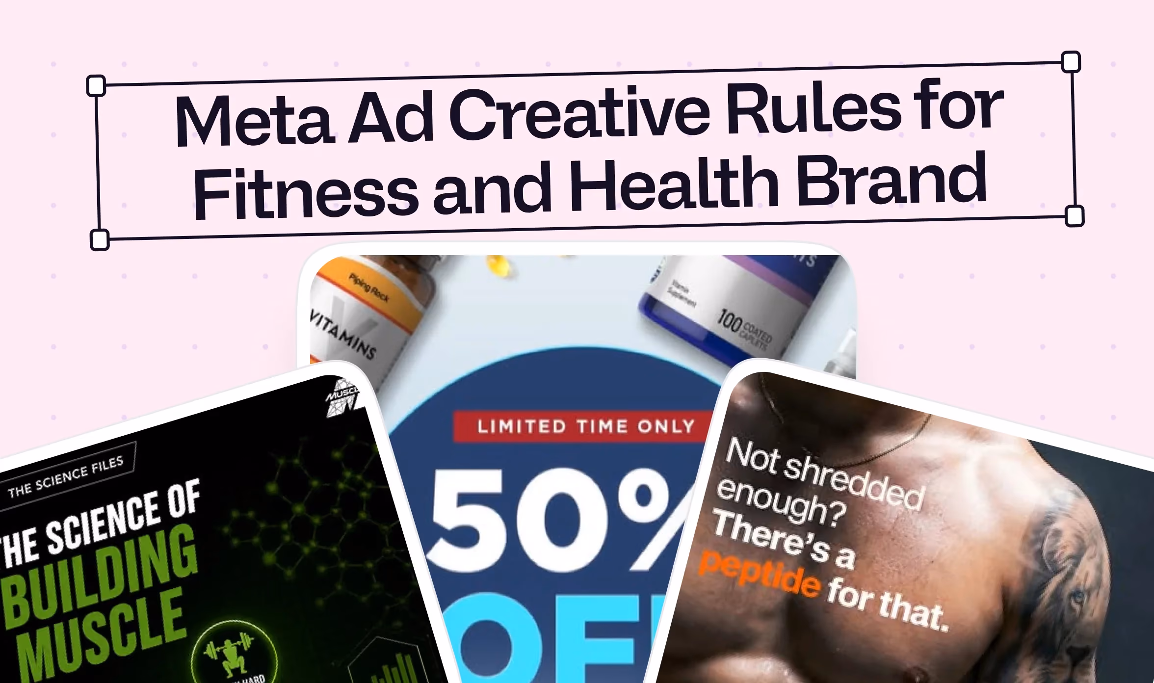 Title graphic reading "Meta Ad Creative Rules for Fitness and Health Brand" above three overlapping ad examples, a supplement product shot, a "50% off limited time" promo, and a shirtless muscular figure with text reading "not shredded enough, there's a pe