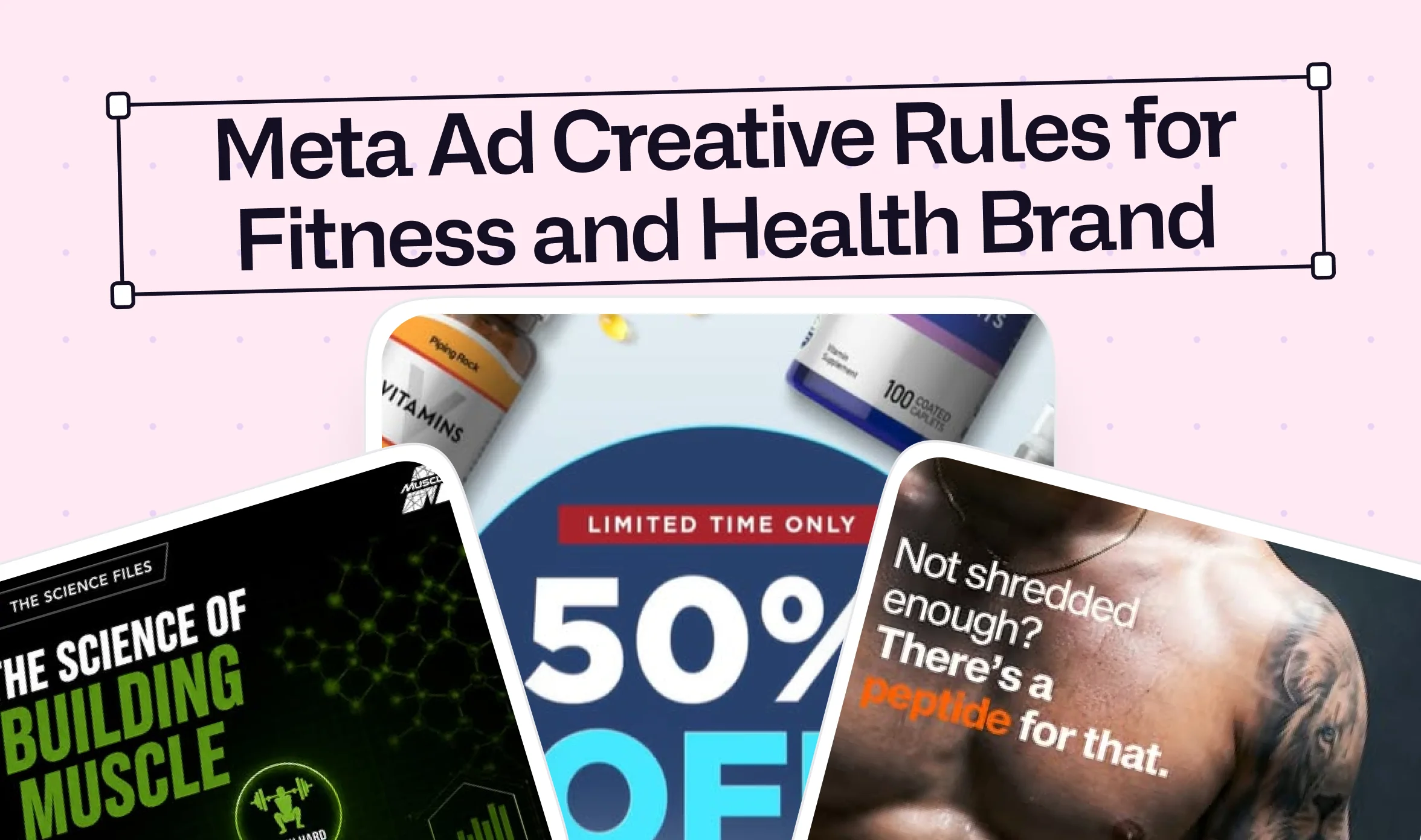 Title graphic reading "Meta Ad Creative Rules for Fitness and Health Brand" above three overlapping ad examples, a supplement product shot, a "50% off limited time" promo, and a shirtless muscular figure with text reading "not shredded enough, there's a pe