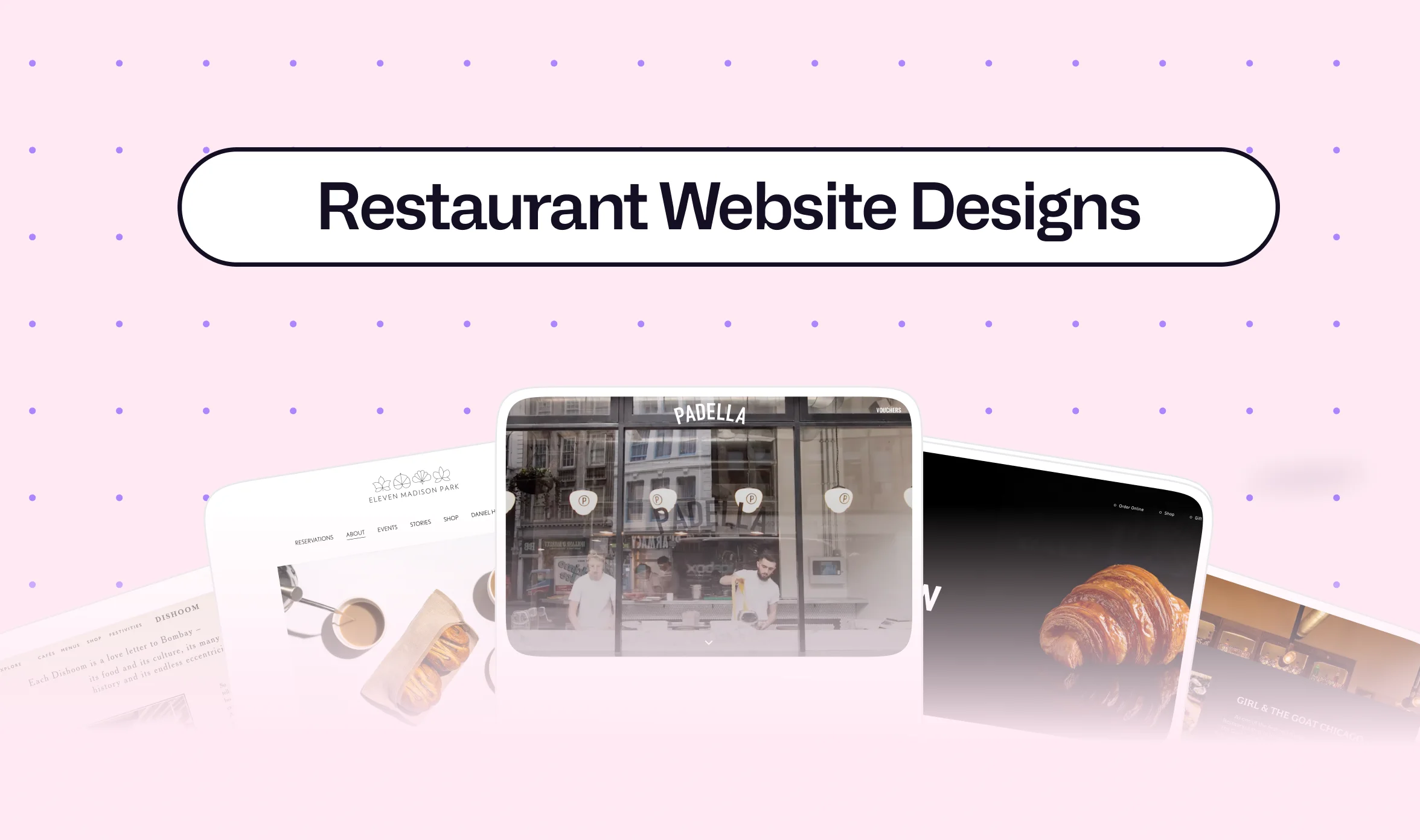 Restaurant Website Designs title card above screenshots of Dishoom, Eleven Madison Park, Padella, Lune, and Girl & the Goat